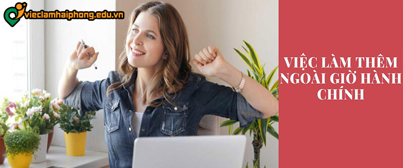 Cách lựa chọn việc làm thêm ngoài giờ hành chính hiệu quả 